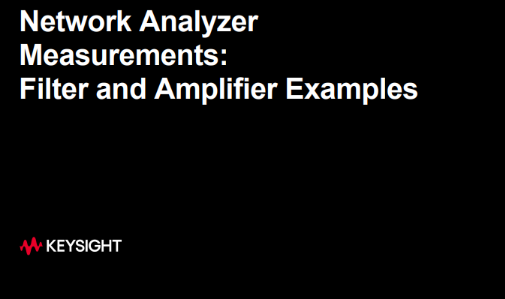 Network Analyzer Measurements: Filter and Amplifier Examples