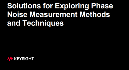 Solutions for Exploring Phase Noise Measurement Methods and Techniques